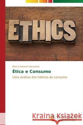 Ética e Consumo Gonçalves Marco Antonio 9783639694932 Novas Edicoes Academicas - książka