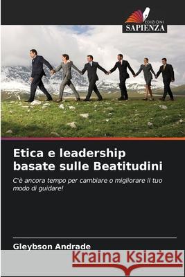 Etica e leadership basate sulle Beatitudini Andrade, Gleybson 9786209113116 Edizioni Sapienza - książka