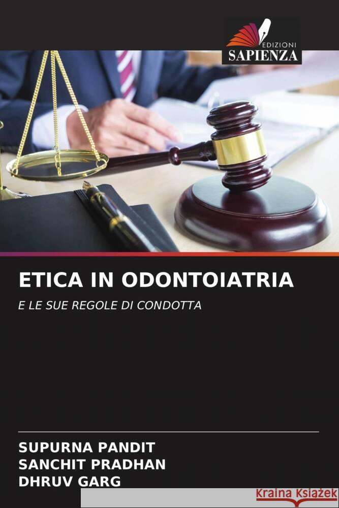 ETICA IN ODONTOIATRIA PANDIT, SUPURNA, Pradhan, Sanchit, GARG, DHRUV 9786206402138 Edizioni Sapienza - książka