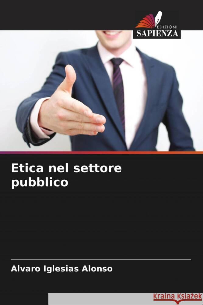 Etica nel settore pubblico Iglesias Alonso, Alvaro 9786206498568 Edizioni Sapienza - książka