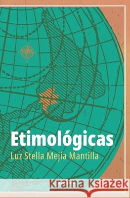 Etimológicas Mejía Mantilla, Luz Stella 9781736949214 Tessellata - książka