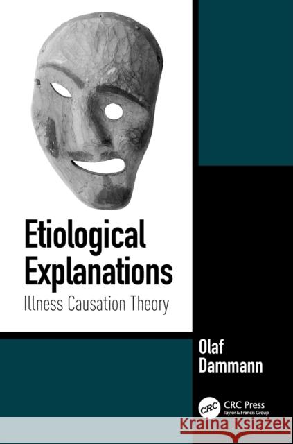 Etiological Explanations: Illness Causation Theory Dammann, Olaf 9781498784290 CRC Press - książka