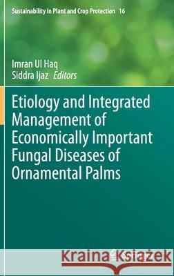 Etiology and Integrated Management of Economically Important Fungal Diseases of Ornamental Palms Imran U Siddra Ijaz 9783030563295 Springer - książka