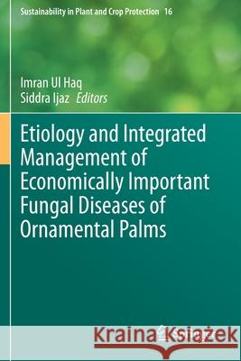 Etiology and Integrated Management of Economically Important Fungal Diseases of Ornamental Palms Imran U Siddra Ijaz 9783030563325 Springer - książka