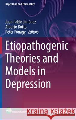 Etiopathogenic Theories and Models in Depression Jim Alberto Botto Peter Fonagy 9783030773281 Springer - książka