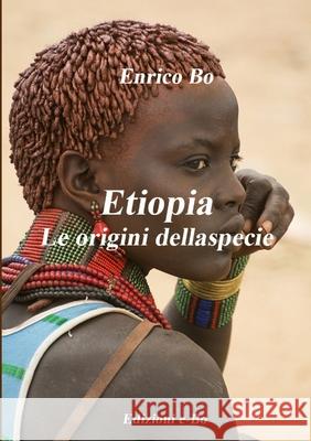 Etiopia - Le origini della specie Enrico Bo 9780244117559 Lulu.com - książka