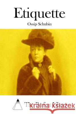 Etiquette Ossip Schubin The Perfect Library 9781514164211 Createspace - książka