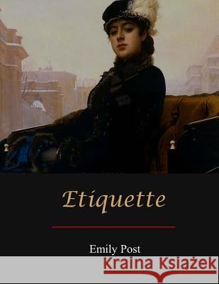 Etiquette Emily Post 9781548733087 Createspace Independent Publishing Platform - książka