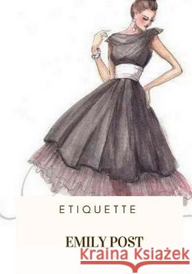 Etiquette Emily Post 9781717503008 Createspace Independent Publishing Platform - książka