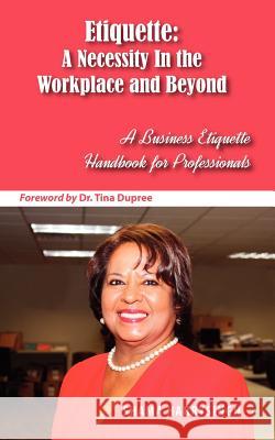 Etiquette: A Necessity in the Workplace and Beyond Harrysingh, Shama 9780983756699 Emerge Publishing Group, LLC - książka