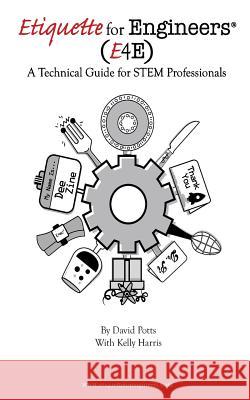 Etiquette for Engineers: A Technical Guide for STEM Professionals Harris, Kelly 9781944616144 Broken Column Press - książka