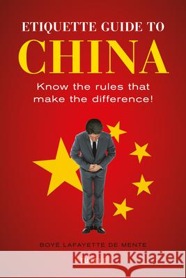 Etiquette Guide to China: Know the Rules That Make the Difference! Boye Lafayette D Patrick Wallace 9780804845199 Tuttle Publishing - książka