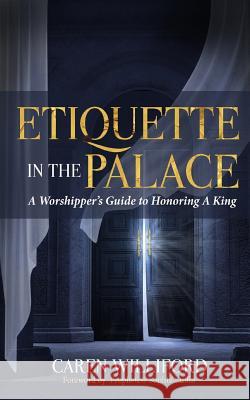 Etiquette In the Palace: A Worshipper's Guide to Honoring A King Ruffin, Sophia 9781973838593 Createspace Independent Publishing Platform - książka