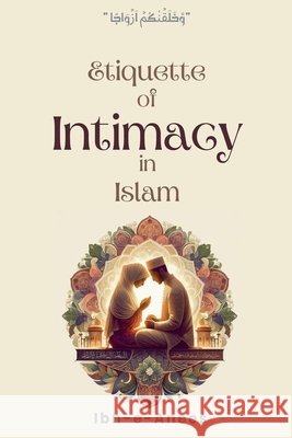 Etiquette of Intimacy in Islam Ibn-E-Anees 9798224965410 Islamic Books - książka