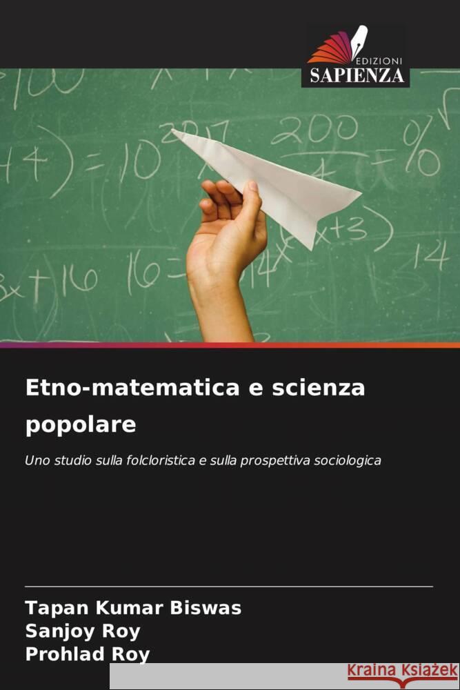 Etno-matematica e scienza popolare Biswas, Tapan Kumar, Roy, Sanjoy, Roy, Prohlad 9786207088553 Edizioni Sapienza - książka