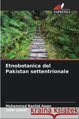 Etnobotanica del Pakistan settentrionale Rashid Awan, Muhammad, Jamal, Zafar 9786209127304 Edizioni Sapienza - książka
