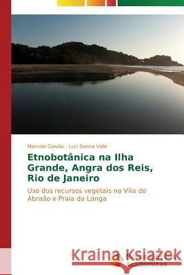 Etnobotânica na Ilha Grande, Angra dos Reis, Rio de Janeiro Galvão Marcelo 9783639685930 Novas Edicoes Academicas - książka