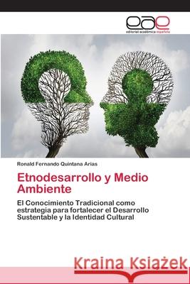 Etnodesarrollo y Medio Ambiente Quintana Arias, Ronald Fernando 9786202101677 Editorial Académica Española - książka