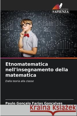 Etnomatematica nell'insegnamento della matematica Gonçalo Farias Gonçalves, Paulo 9786209143328 Edizioni Sapienza - książka