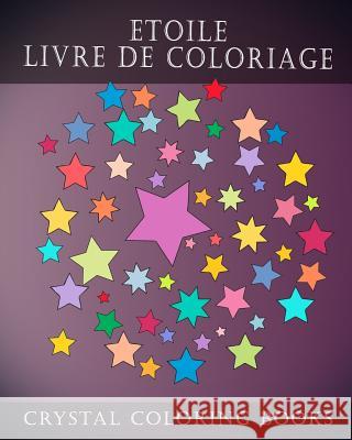 Etoile Livre de Coloriage: Un Livre de Coloriage Pour Adultes Soulageant Le Stress Contenant 30 Pages À Colorier Crystal Coloring Books 9781791653958 Independently Published - książka