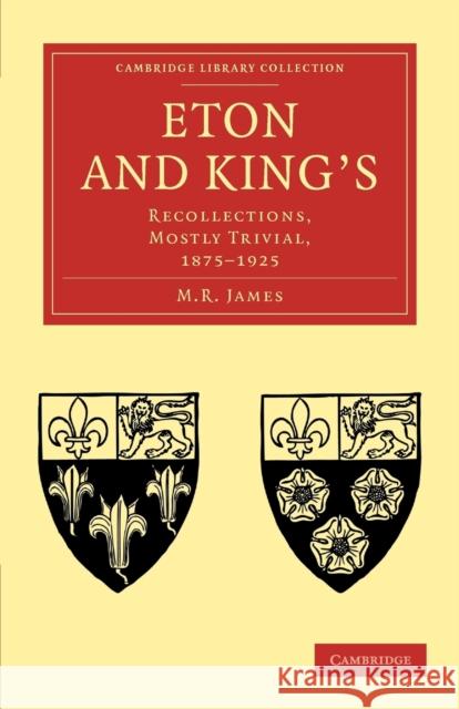 Eton and King's: Recollections, Mostly Trivial, 1875-1925 James, M. R. 9781108030533 Cambridge University Press - książka