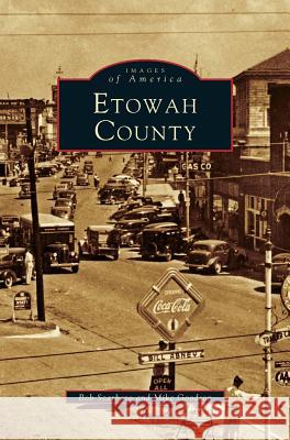 Etowah County (Revised) Bob Scarboro, Mike Goodson 9781531611071 Arcadia Publishing Library Editions - książka