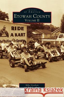 Etowah County: Volume II (Revised) Bob Scarboro, Mike Goodson 9781531611088 Arcadia Publishing Library Editions - książka