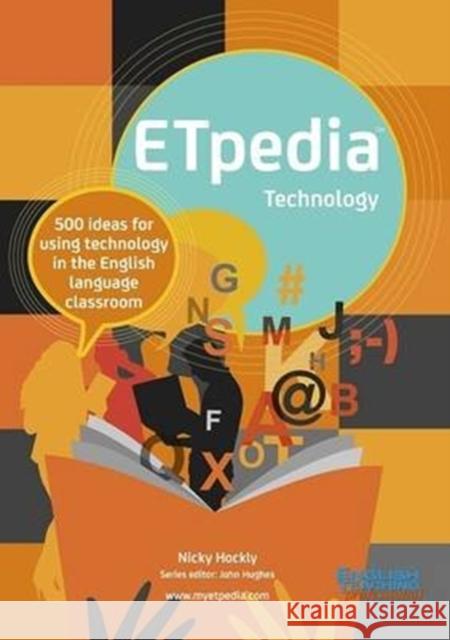 ETpedia Technology: 500 Ideas for Using Technology in the English Language Classroom Nicky Hockly 9781911028581 Pavilion Publishing and Media Ltd - książka