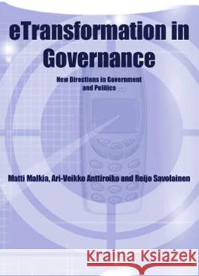 Etransformation in Governance: New Directions in Government and Politics Malkia, Matti 9781591401308 IGI Global - książka