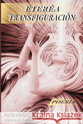Etérea Transfiguración Orihuela, Rocio Hernando 9781515365457 Createspace Independent Publishing Platform - książka