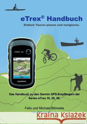 eTrex Handbuch: Einfach Touren planen und Navigieren Blömeke, Michael 9783744886024 Books on Demand - książka