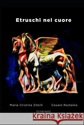 Etruschi Nel Cuore Cesare Restaino Maria Cristina Zitelli 9781730854958 Independently Published - książka