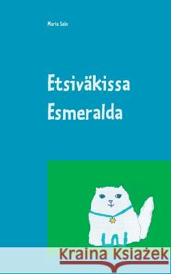 Etsiväkissa Esmeralda Maria Salo 9789515680839 Books on Demand - książka