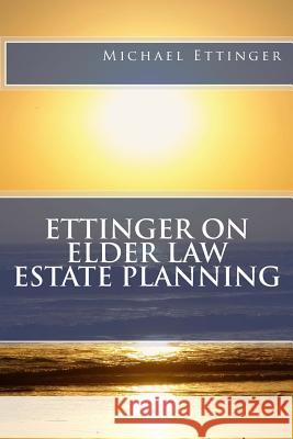 Ettinger on Elder Law Estate Planning Michael Ettinge 9781453832059 Createspace - książka