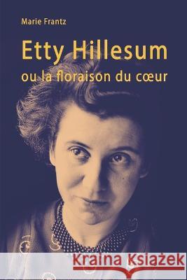 Etty Hillesum ou la floraison du coeur: Récit d'une individuation Marie Frantz 9782956977315 Afnil - książka