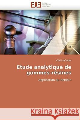 Etude Analytique de Gommes-Resines Ccilia Castel, Cecilia Castel 9786131506871 Editions Universitaires Europeennes - książka