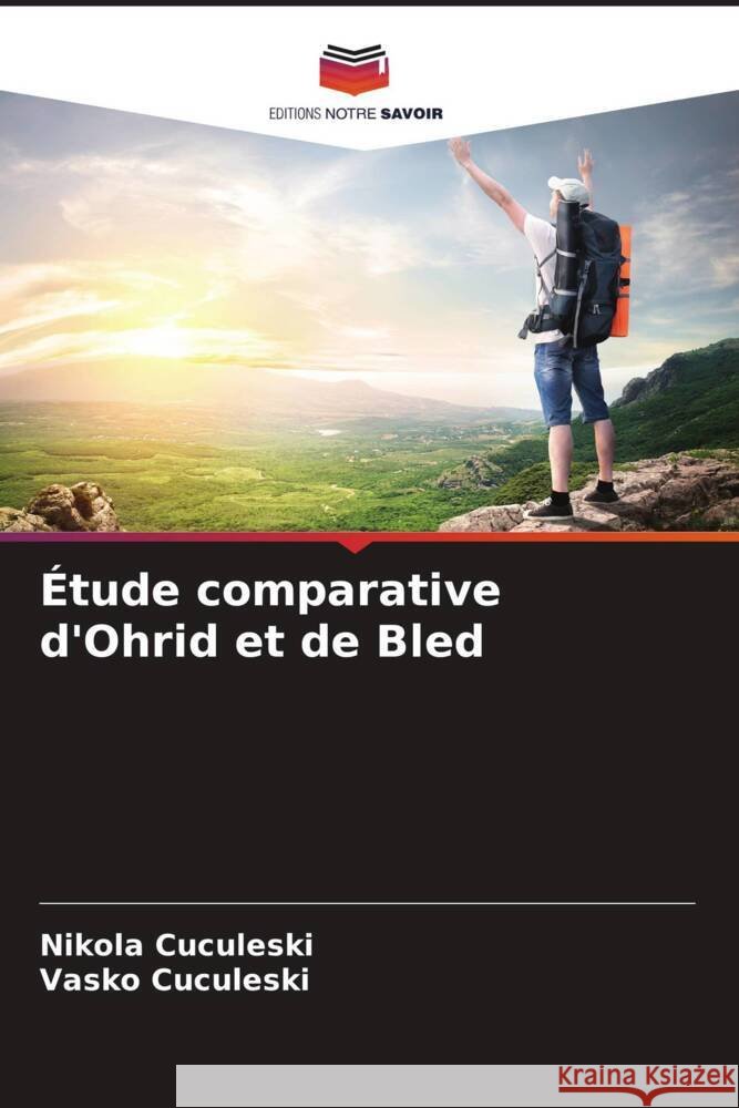 Étude comparative d'Ohrid et de Bled Cuculeski, Nikola, Cuculeski, Vasko 9786208553531 Editions Notre Savoir - książka