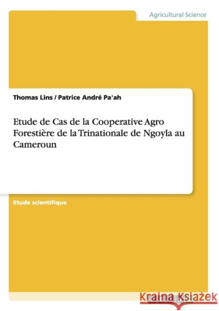 Etude de Cas de la Cooperative Agro Forestière de la Trinationale de Ngoyla au Cameroun Lins, Thomas 9783656251231 Grin Verlag - książka