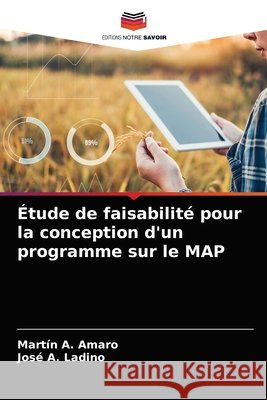 Étude de faisabilité pour la conception d'un programme sur le MAP Amaro, Martín A. 9786203167078 Editions Notre Savoir - książka