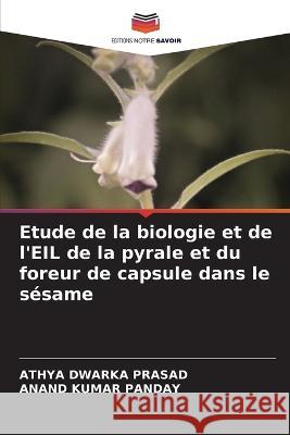 Etude de la biologie et de l\'EIL de la pyrale et du foreur de capsule dans le s?same Athya Dwark Anand Kumar Panday 9786205731451 Editions Notre Savoir - książka