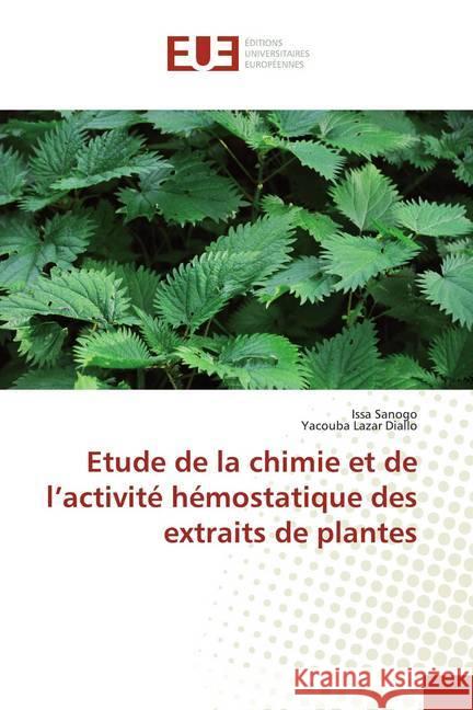 Etude de la chimie et de l'activité hémostatique des extraits de plantes Sanogo, Issa; Diallo, Yacouba Lazar 9786139516810 Éditions universitaires européennes - książka