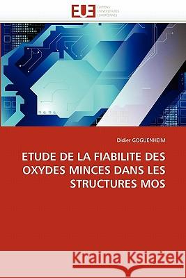 Etude de la Fiabilite Des Oxydes Minces Dans Les Structures Mos Didier Goguenheim 9786131531125 Editions Universitaires Europeennes - książka