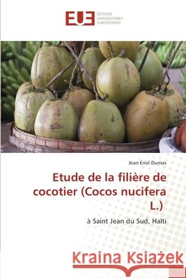 Etude de la fili?re de cocotier (Cocos nucifera L.) Jean Enol Dumas 9786206697497 Editions Universitaires Europeennes - książka