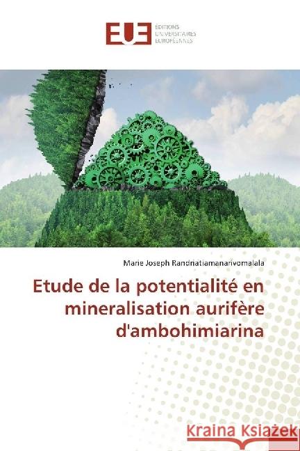 Etude de la potentialité en mineralisation aurifère d'ambohimiarina Randriatiamanarivomalala, Marie Joseph 9783841612205 Éditions universitaires européennes - książka