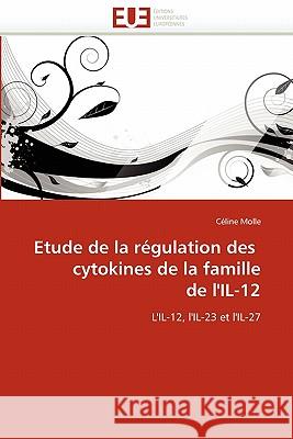 Etude de la Régulation Des Cytokines de la Famille de l''il-12 Molle-C 9786131528774 Editions Universitaires Europeennes - książka