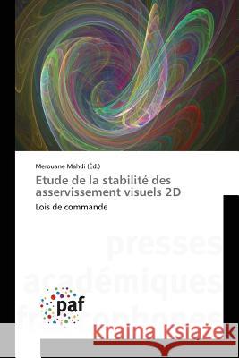 Etude de la stabilité des asservissement visuels 2D Mahdi, Merouane 9783841633101 Presses Academiques Francophones - książka