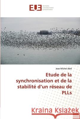 Etude de la synchronisation et de la stabilité d'un réseau de PLLs Akré, Jean-Michel 9786138429401 Éditions universitaires européennes - książka