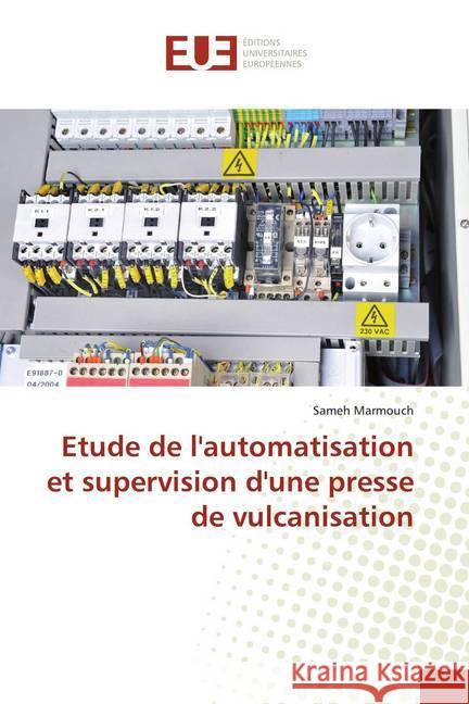 Etude de l'automatisation et supervision d'une presse de vulcanisation Marmouch, Sameh 9783841793799 Éditions universitaires européennes - książka