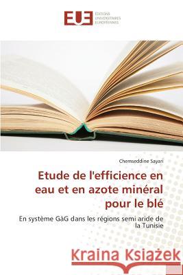 Etude de l'Efficience En Eau Et En Azote Minéral Pour Le Blé Sayari-C 9783841665850 Omniscriptum - książka