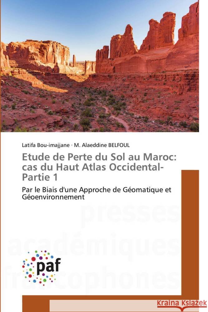 Etude de Perte du Sol au Maroc: cas du Haut Atlas Occidental- Partie 1 Bou-imajjane, Latifa, BELFOUL, M. Alaeddine 9783841623935 Presses Académiques Francophones - książka